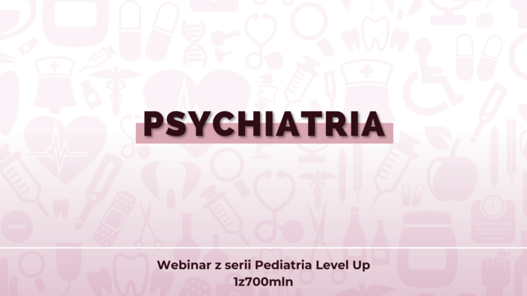 Psychiatria – webinar Pediatria Level Up