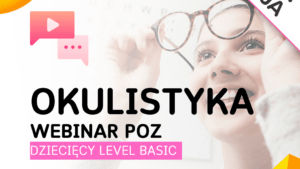 Okulistyka – webinar POZ dziecięcy Level Basic | NOWA EDYCJA