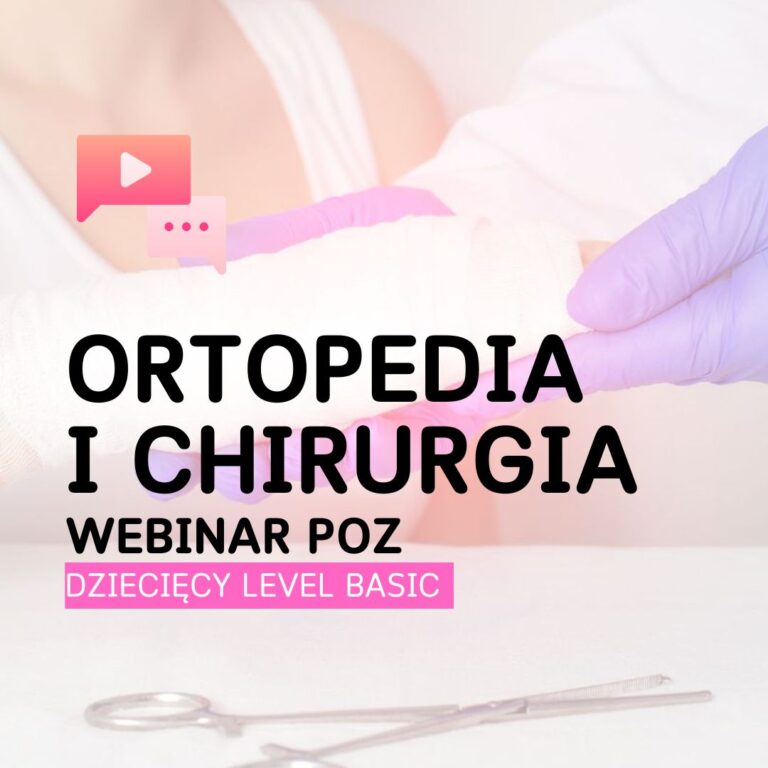 Ortopedia i chirurgia – webinar POZ dziecięcy Level Basic | NOWA EDYCJA