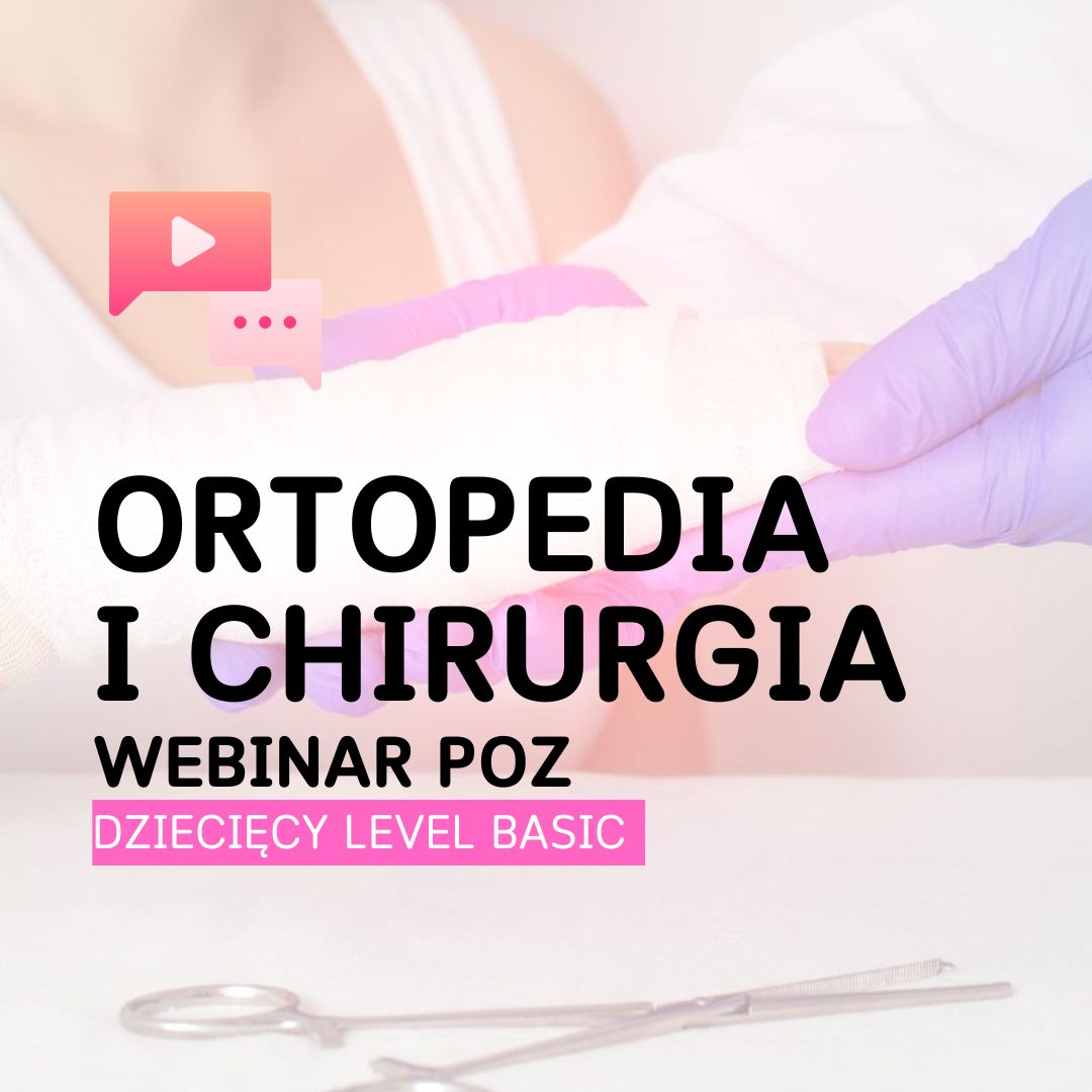 Ortopedia i chirurgia – webinar POZ dziecięcy Level Basic | NOWA EDYCJA